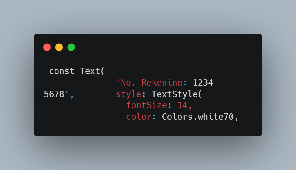 Kode const Text No. Rekening 1234-5678 dengan TextStyle